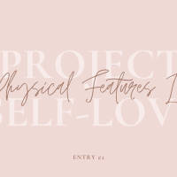 5 Physical Features I Love About Myself: Project Self-Love #2