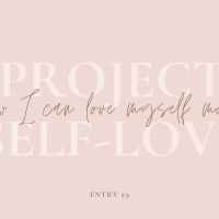 How I Can Love Myself More: Project Self-Love #9